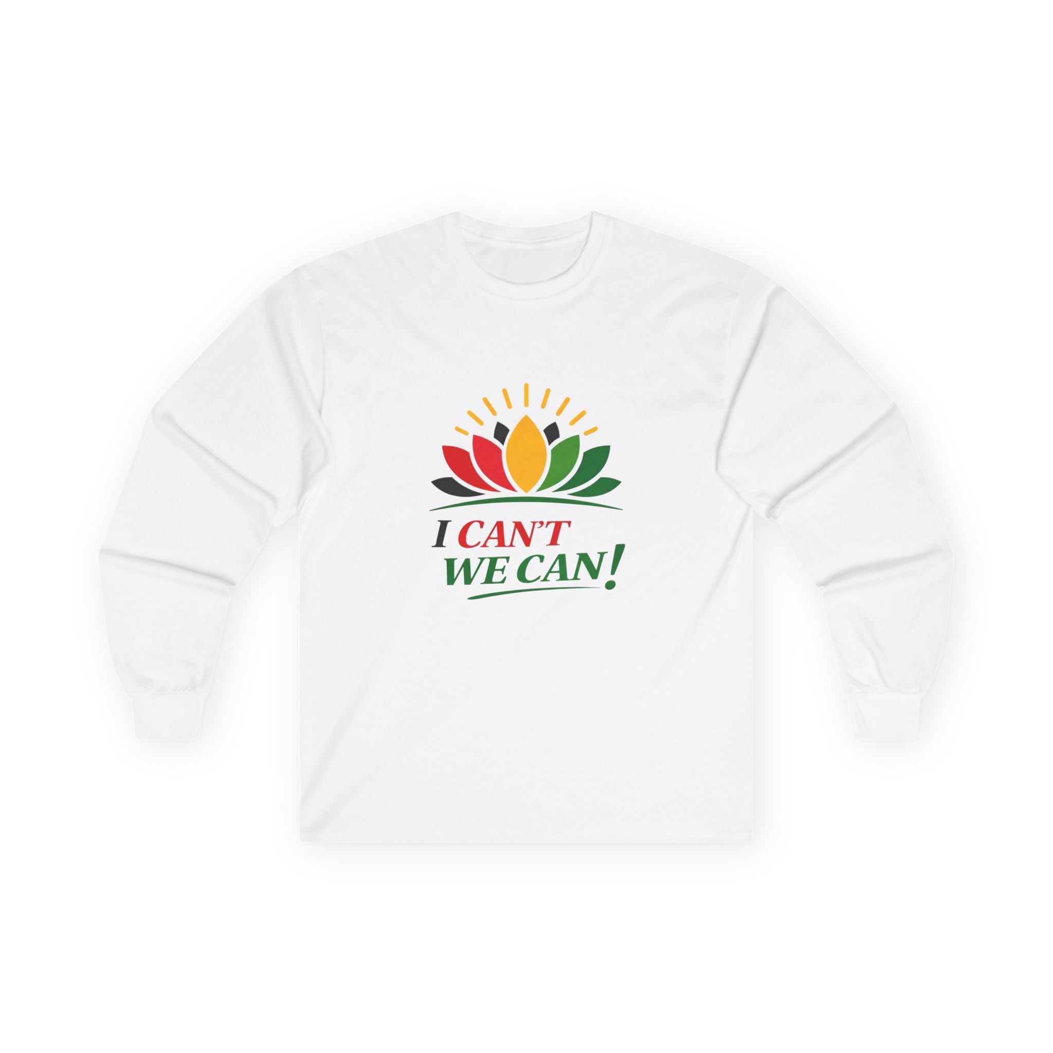 Long Sleeve Tee — "I Can't We Can!" Lotus Graphic, Empowerment Tee