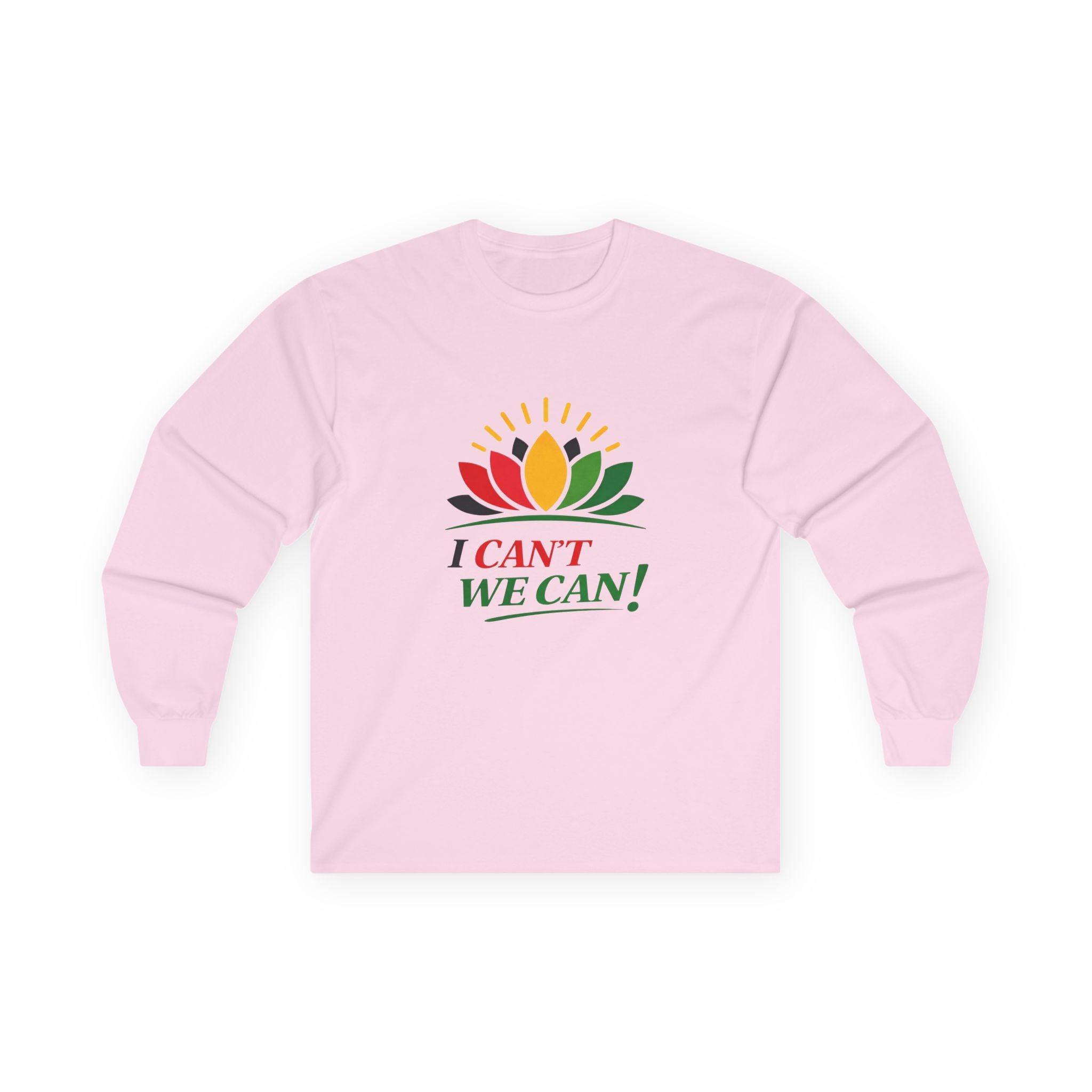 Long Sleeve Tee — "I Can't We Can!" Lotus Graphic, Empowerment Tee